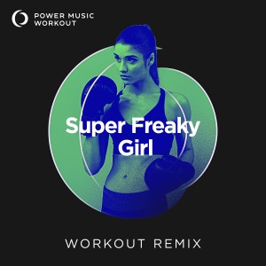 Power Music Workout的專輯Super Freaky Girl - Single