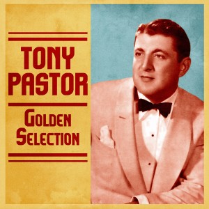 อัลบัม Golden Selection (Remastered) ศิลปิน Tony Pastor