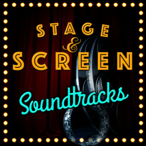 Stage & Screen: Soundtracks