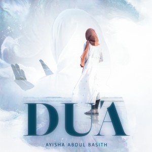 Listen to Du'a song with lyrics from Ayisha Abdul Basith
