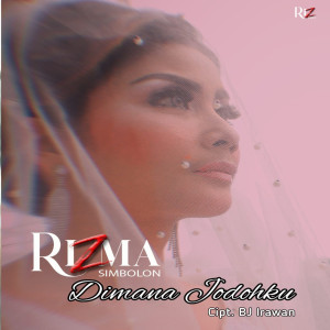 Dengarkan lagu Dimana Jodohku nyanyian Rizma Simbolon dengan lirik