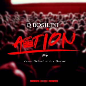 Q Bosilini的專輯Action (feat. Korri Bethel & Hue Brown) (Explicit)