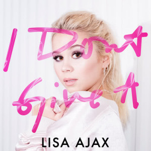 ดาวน์โหลดและฟังเพลง I Don´t Give A พร้อมเนื้อเพลงจาก Lisa Ajax