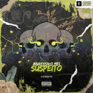 Listen to Agressivo Mei Suspeito (Explicit) song with lyrics from Dj Henrique 011