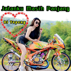 Dengarkan Jalanku Masih Panjang lagu dari DJ Topeng dengan lirik