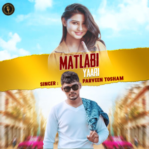 Listen to Matlabi Yaar song with lyrics from Parveen Tosham