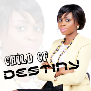 ดาวน์โหลดและฟังเพลง Child of Destiny พร้อมเนื้อเพลงจาก Vlyn Obot
