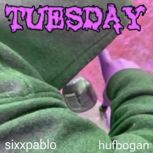 收聽HUFBOGAN的TUESDAY (feat. sixxpablo) (Explicit)歌詞歌曲