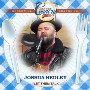 收聽Joshua Hedley的Let Them Talk (Larry's Country Diner Season 19)歌詞歌曲