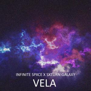 收聽INFINITE SPXCE的VELA (feat. SXTURN GALAXY) (Explicit)歌詞歌曲