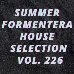 Album Summer Formentera House Selection Vol.226 from Various