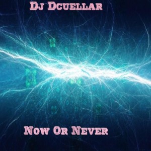 Dengarkan Now or Never lagu dari Dj Dcuellar dengan lirik