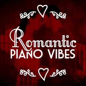 Romantic Piano Music Collection的專輯Romantic Piano Vibes