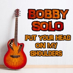 ดาวน์โหลดและฟังเพลง Put Your Head on My Shoulders พร้อมเนื้อเพลงจาก Bobby Soloman Smith