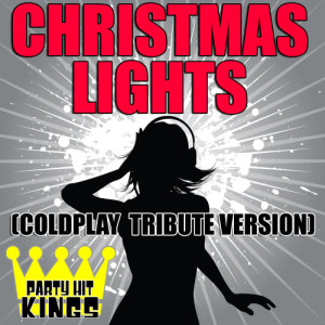 ดาวน์โหลดและฟังเพลง Christmas Lights (Coldplay Tribute Version) พร้อมเนื้อเพลงจาก Party Hit Kings