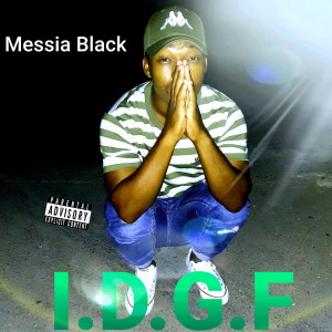 收聽Messia Black的I.D.G.F (Explicit)歌詞歌曲