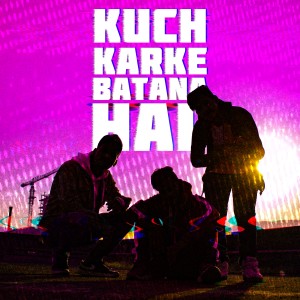 Listen to Kuch Karke Batana Hai song with lyrics from Raptonicz