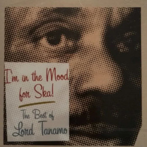Lord Tanamo的專輯I'm in the Mood for Ska: The Best of Lord Tanamo