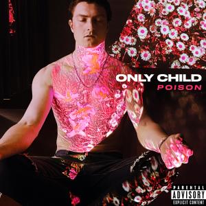 收聽Only Child的Poison (Explicit)歌詞歌曲