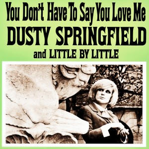 收聽Dusty Springfield的You Don't Have to Say You Love Me歌詞歌曲