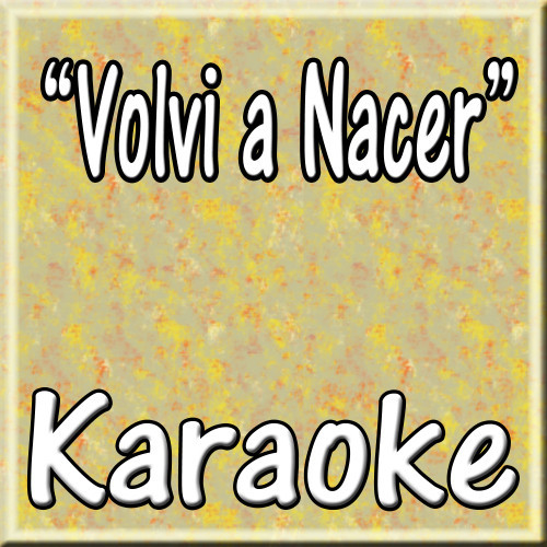 Volvi a Nacer (Karaoke Salute to Carlos Vives)