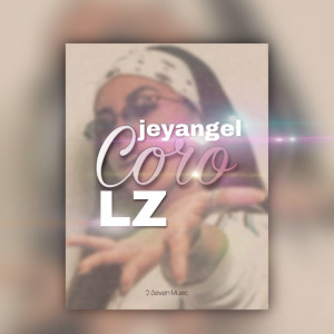 收听Jeyangel的Coro (Explicit)歌词歌曲