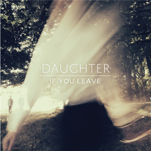 Album If You Leave from Daughter