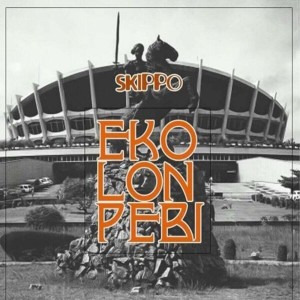 Listen to EKO LON PEBI song with lyrics from Skippo