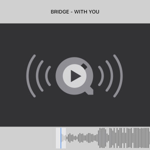 Dengarkan With You (Explicit) lagu dari Bridge dengan lirik