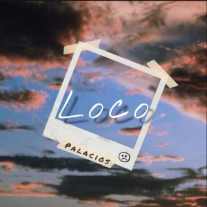Dengarkan Loco lagu dari Palacios dengan lirik