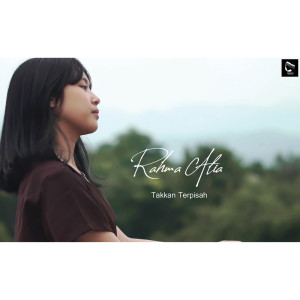 Listen to Takkan Terpisah song with lyrics from Rahma Alia