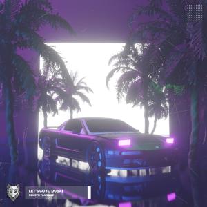 Listen to LET'S GO TO DUBAI song with lyrics from BLXSTR