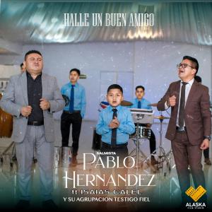 收聽Pablo Hernandez的Halle Un Buen Amigo (feat. Isaías Calel)歌詞歌曲
