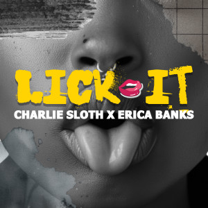 อัลบัม Lick It (feat. Erica Banks) [Explicit] ศิลปิน Charlie Sloth