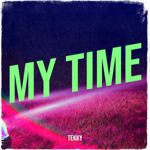 Listen to My Time (Explicit) song with lyrics from Tekky