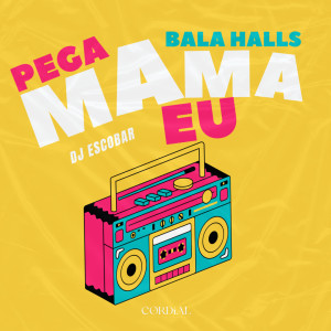 Listen to Pega Bala Halls Mama Eu (Explicit) song with lyrics from DJ Escobar