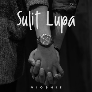 收听VIOSHIE的Sulit Lupa歌词歌曲