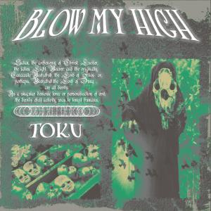 ดาวน์โหลดและฟังเพลง BLOW MY HIGH (Explicit) พร้อมเนื้อเพลงจาก Toku