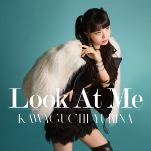 收聽Kawaguchi Yurina的Look At Me歌詞歌曲