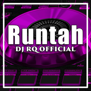 收听Dj Rq Official的Runtah歌词歌曲