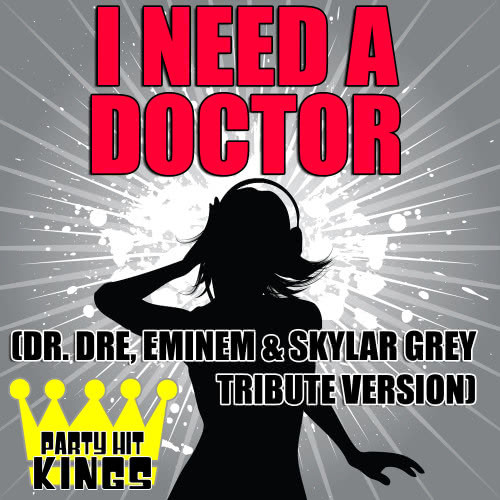 I Need A Doctor (Dr. Dre, Eminem & Skylar Grey Tribute Version) (Explicit)