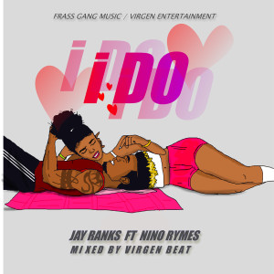 Listen to I Do song with lyrics from Jay Ranks