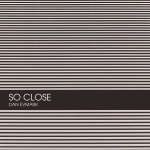 收聽Dan Evmark的So Close歌詞歌曲