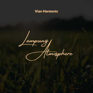 收聽Vian Harmonic的Lampung Atmosphere歌詞歌曲