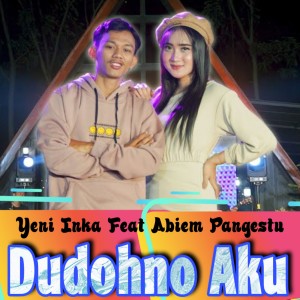 Dengarkan Dudohno Aku lagu dari Yeni Inka dengan lirik