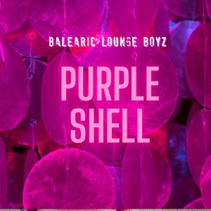Balearic Lounge Boyz的专辑Purple Shell