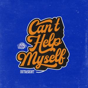 Dengarkan lagu Can't Help Myself nyanyian Outasight dengan lirik