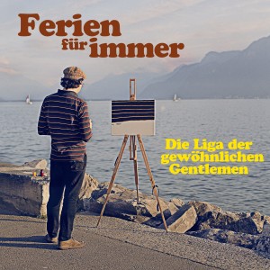 收聽Die Liga der gewöhnlichen Gentlemen的Ferien für immer (Single Version)歌詞歌曲
