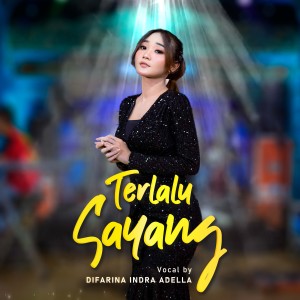 Listen to Terlalu Sayang song with lyrics from Difarina Indra Adella