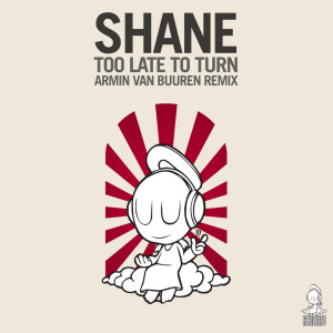 收聽Shane的Too Late To Turn (Armin van Buuren Instrumental Mix)歌詞歌曲